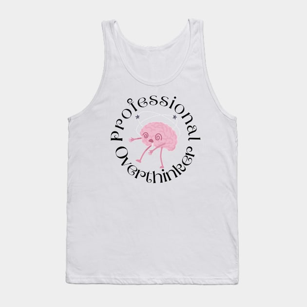 Professional Overthinker Tank Top by Haministic Harmony